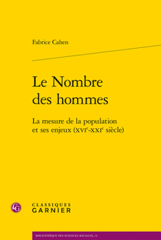 Le Nombre Des Hommes: La Mesure De La Population Et Ses Enjeux Xvie-xxie Siecle (Bibliotheque Des Sciences Sociales, 11)