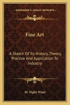 Paperback Fine Art: A Sketch Of Its History, Theory, Practice And Application To Industry Book