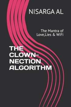 Paperback The Clown-Nection Algorithm: The Mantra of Love, Lies & WiFi Book