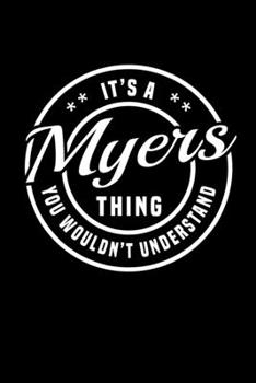 It's A Myers Thing, You Wouldn't Understand: Personalized Notebook Journal With Name Blank Lined Customized Diary Logbook Gifts