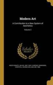 Hardcover Modern Art: A Contribution to a New System of Aesthetics; Volume 2 Book