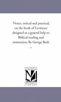 Paperback Notes, Critical and Practical, On the Book of Leviticus: Designed As A General Help to Biblical Reading and instruction. by George Bush ... Book