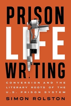 Paperback Prison Life Writing: Conversion and the Literary Roots of the U.S. Prison System Book