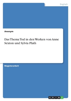 Paperback Das Thema Tod in den Werken von Anne Sexton und Sylvia Plath [German] Book