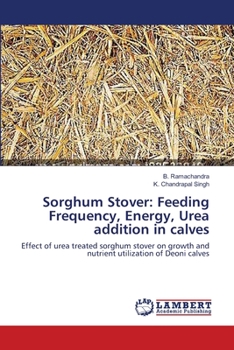 Sorghum Stover: Feeding Frequency, Energy, Urea addition in calves