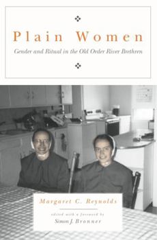 Plain Women: Gender and Ritual in the Old Order River Brethren (Pennsylvania-German History and Culture Series) - Book  of the Pennsylvania German History and Culture