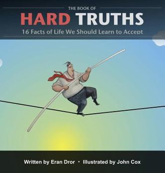 Hardcover The Book of Hard Truths: 16 Facts of Life We Should Learn to Accept Book