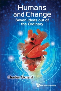 Hardcover Humans and Change: Seven Ideas Out of the Ordinary Book