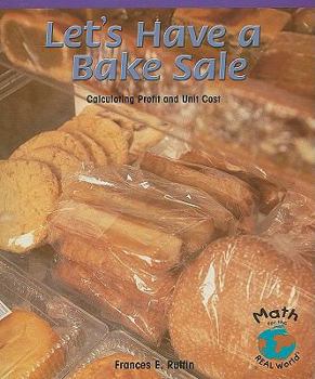 Paperback Let's Have a Bake Sale: Calculating Profit and Unit Cost Book