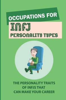 Paperback Occupations For INFJ Personality Types: The Personality Traits Of INFJs That Can Make Your Career: Intj Weakness Book