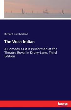 Paperback The West Indian: A Comedy as it is Performed at the Theatre Royal in Drury-Lane. Third Edition Book