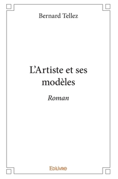 L'Artiste et ses modèles: Roman (French Edition)