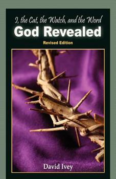 Paperback I, the Cat, the Watch, and the Word: God Revealed Book