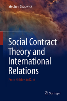 Hardcover Social Contract Theory and International Relations: From Hobbes to Kant Book