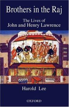 Brothers in the Raj: The Lives of John and Henry Lawrence