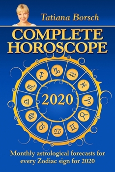 Complete Horoscope 2020: Monthly Astrological Forecasts for Every Zodiac Sign for 2020