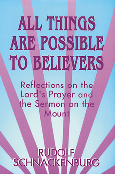 Paperback All Things Are Possible to Believers: Reflections on the Lord's Prayer and the Sermon on Mount Book