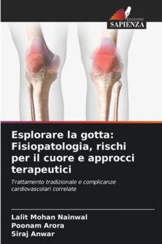 Paperback Esplorare la gotta: Fisiopatologia, rischi per il cuore e approcci terapeutici [Italian] Book
