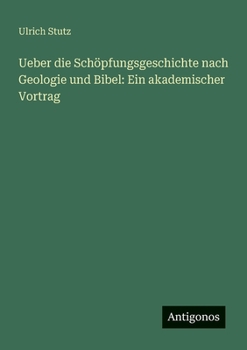 Ueber die Schöpfungsgeschichte nach Geologie und Bibel: Ein akademischer Vortrag (German Edition)