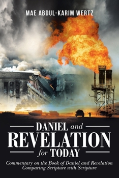 Paperback Daniel and Revelation for Today: Commentary on the Book of Daniel and Revelation: Comparing Scripture with Scripture Book