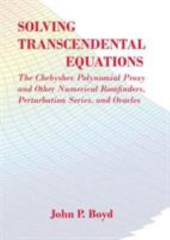 Paperback Solving Transcendental Equations: The Chebyshev Polynomial Proxy and Other Numerical Rootfinders, Perturbation Series, and Oracles Book