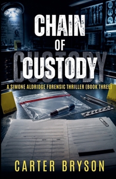 Chain of Custody: A Simone Aldridge Forensic Thriller