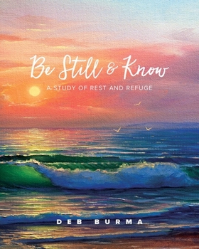 Paperback Be Still and Know: A Study of Rest and Refuge Book