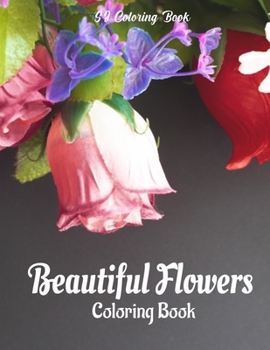 Paperback Beautiful Flowers Coloring Book: An Adult Coloring Book Featuring Exquisite Flower Bouquets Book