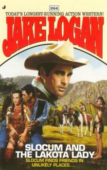 Slocum and the Lakota Lady: Slocum Finds Friends in Unlikely Places... (Jake Logan, 264) - Book #264 of the Slocum