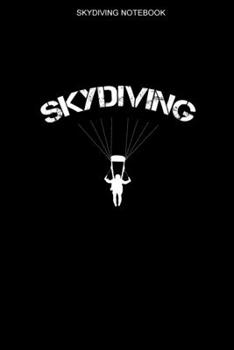 Skydiving Notebook: A 100 Page Journal of Lined Interior | Parachute Logbook