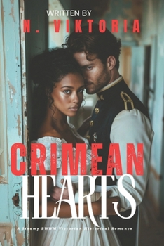 Crimean Hearts: A Steamy BWWM Interracial Multicultural Standalone Forbidden Love Victorian (Historical Desires)