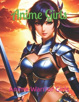 Anime Girls: Anime Warrior Girls (Spanish Edition)