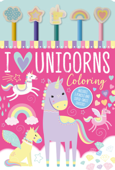 Paperback I Love Unicorns Coloring [With Pens/Pencils and Eraser] Book