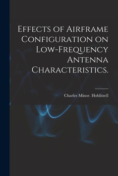 Paperback Effects of Airframe Configuration on Low-frequency Antenna Characteristics. Book