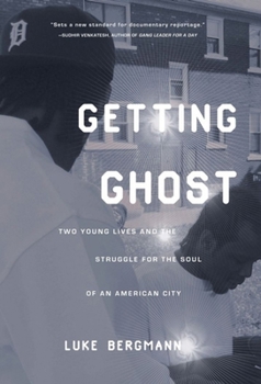 Getting Ghost: Two Young Lives and the Struggle for the Soul of Detroit