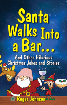 Paperback Santa Walks Into a Bar: Christmas Jokes with an Edge Book
