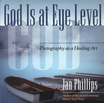 Paperback God Is at Eye Level: Photography as a Healing Art Book