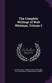Hardcover The Complete Writings of Walt Whitman, Volume 2 Book