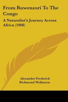 Paperback From Ruwenzori To The Congo: A Naturalist's Journey Across Africa (1908) Book