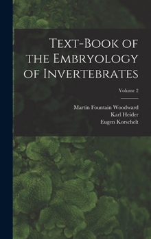 Hardcover Text-book of the Embryology of Invertebrates; Volume 2 Book