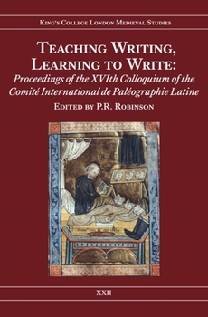 Hardcover Teaching Writing, Learning to Write: Proceedings of the Xvith Colloquium of the Comité International de Paléographie Latine Book