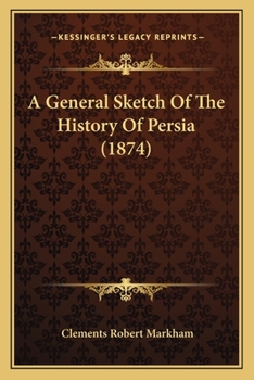 Paperback A General Sketch Of The History Of Persia (1874) Book