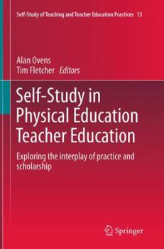 Paperback Self-Study in Physical Education Teacher Education: Exploring the Interplay of Practice and Scholarship Book