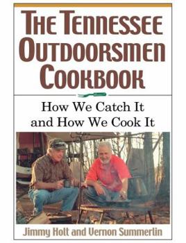 Paperback Tennessee Outdoorsmen Cookbook: How We Catch It and How We Cook It. Book