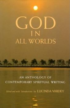 Hardcover God in All Worlds: An Anthology of Contemporary Spiritual Writing Book