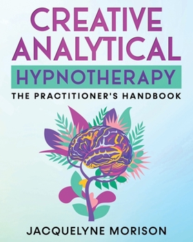 Paperback Creative Analytical Hypnotherapy: The Practitioner's Handbook Book