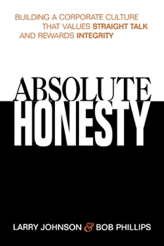 Absolute Honesty: Building a Corporate book by Bob Phillips