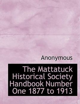 Paperback The Mattatuck Historical Society Handbook Number One 1877 to 1913 Book