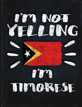 Paperback I'm Not Yelling I'm Timorese: Funny Sarcastic Personalized Gift for Coworker Friend from Timor-Leste Planner Daily Weekly Monthly Undated Calendar O Book