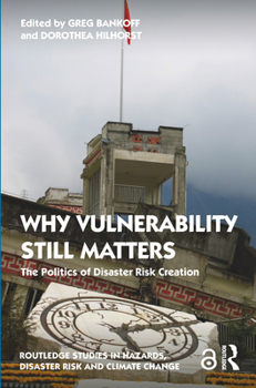 Paperback Why Vulnerability Still Matters: The Politics of Disaster Risk Creation Book
